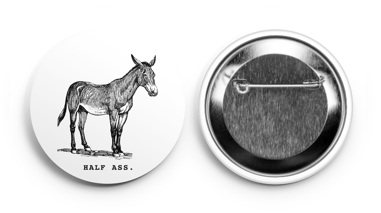 Half Ass Mule Pin Button