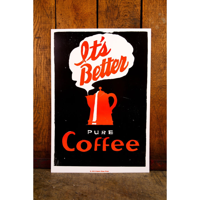 Coffee (It's Better) Print