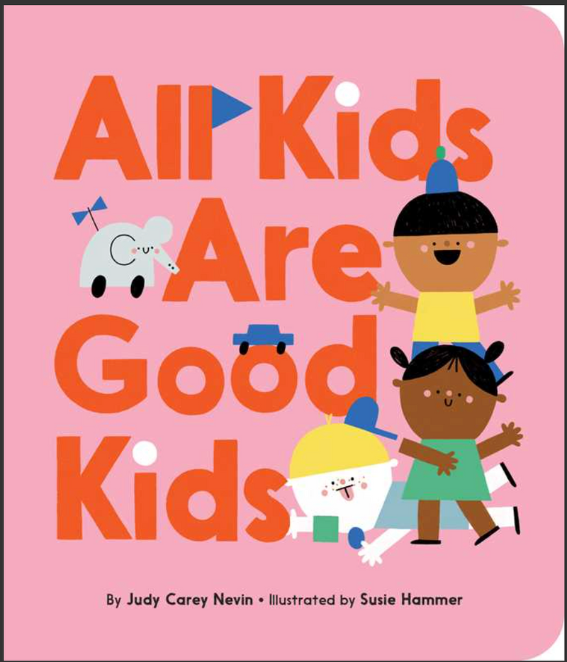 All Kids Are Good Kids By Judy Carey Nevin