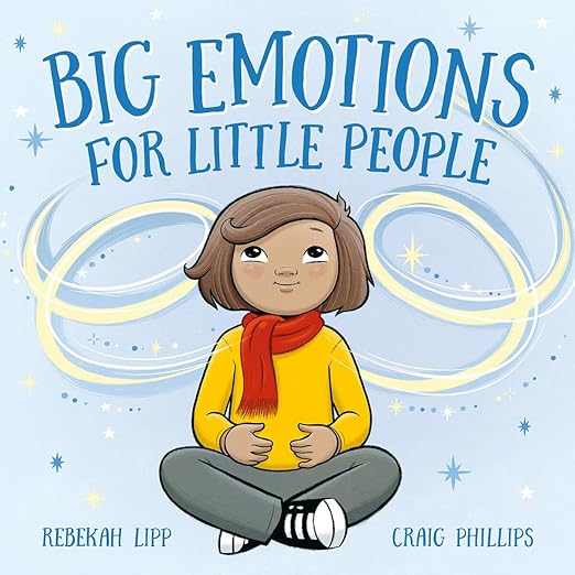 Big Emotions For Little People by Rebecca Lipp and Craig Phillips - Needle and Grain