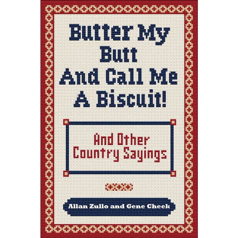 Butter My Butt and Call Me A Biscuit - Needle and Grain