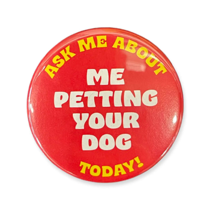 Ask Me About Me Petting Your Dog Button