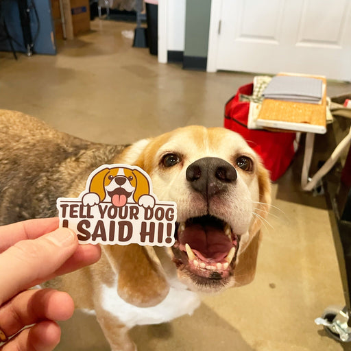 Tell your dog I said hi sticker - Needle and Grain