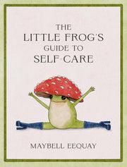 The Little Frogs Guide To Self Care - Hardcover - Needle and Grain