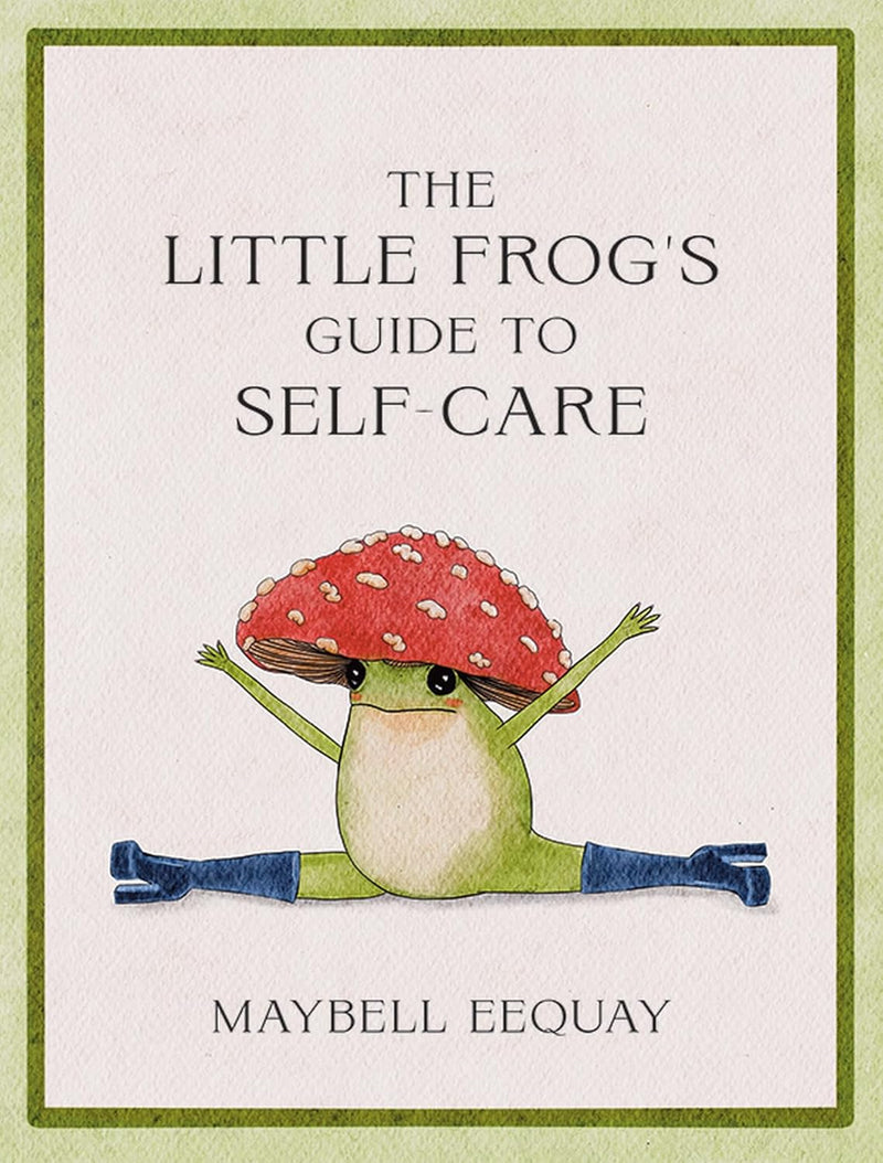 The Little Frogs Guide To Self Care - Hardcover - Needle and Grain