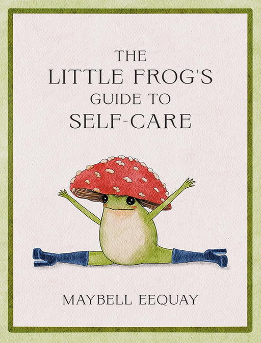 The Little Frogs Guide To Self Care - Hardcover - Needle and Grain