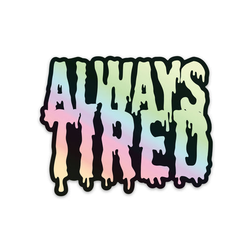 Always Tired Vinyl Sticker - Needle and Grain