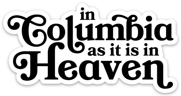 In Columbia as it is in Heaven Sticker