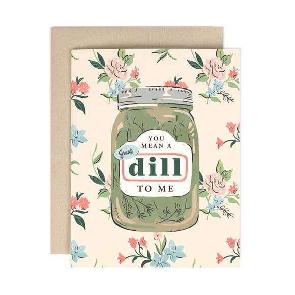 You Mean a Great Dill to Me Card - Needle and Grain